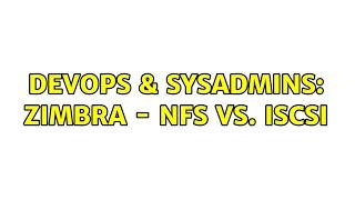 DevOps & SysAdmins: Zimbra - NFS vs. iSCSI