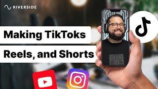 Vertical Video Tips for TikTok, Reels and YouTube Shorts