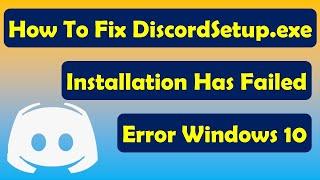 How To Fix DiscordSetup.exe Installation Has Failed Error Windows 10