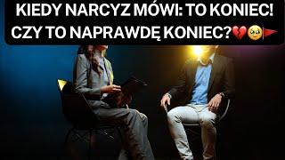 NARCYZKIEDY NARCYZ MÓWI: TO KONIEC! CZY TO NAPRAWDĘ KONIEC?