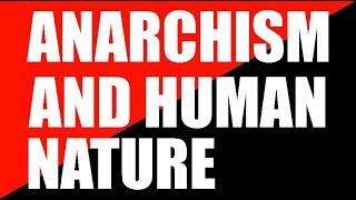 Anarchism and Human Nature