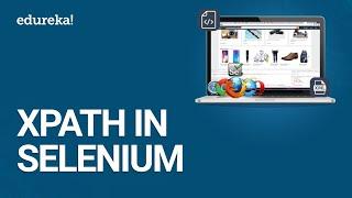 Xpath in Selenium | Selenium Xpath Tutorial | Selenium Xpath Examples | Selenium Training | Edureka