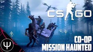 CS:GO: Co-op Mission Haunted  — Where the F*** I Am?!