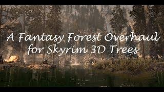 Fantasy Forest Overhaul for Skyrim 3D Trees Trailer 2018