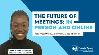 The Future of Meetings: In Person and Online - 2022 Prostate Cancer Virtual Conference