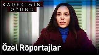 Kaderimin Oyunu | Özel Röportajlar