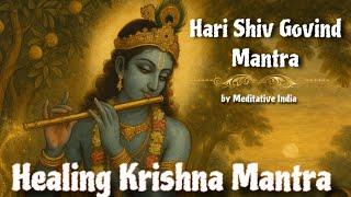 This KRISHNA MANTRA has HEALING POWERS | Hari Shiv Govinda Mantra 108 Times Chanting for INNER PEACE