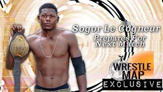 WrestleMap Exclusive: Sogor Le Cogneur In Preparation