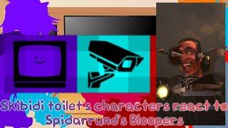 Skibidi toilet's characters react to Spidarrund's Bloopers //GNRV//My au