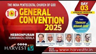 101ST IPC GENERAL CONVENTION 2025 | DAY 03 - EVENING SESSION | Harvest TV