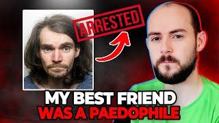 I Was Best Friends With A Paedophile...