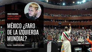 México ¿faro de la izquierda mundial? Por Juan Carlos Monedero