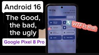 Android 16 – The Good, the Bad, the Ugly | Google Pixel 8 Pro Upgrade