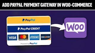 How To Add PayPal Payment Gateway in WooCommerce 2024! (Full Tutorial)