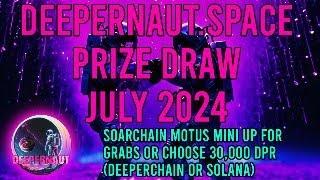 DEEPERNAUT.SPACE PRIZE DRAW - SOARCHAIN MOTUS MINI OR 30,000 DPR - JULY 2024