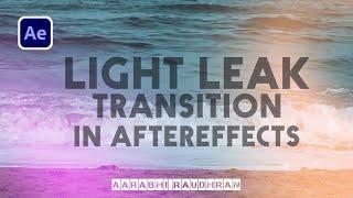 LIGHT LEAK TRANSITION | AFTER EFFECTS TUTORIAL | CINEMATIC TRANSITION