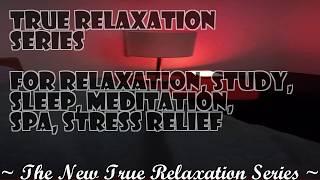 Introducing the TRUE RELAXATION Series