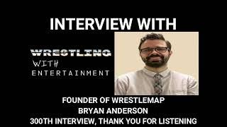 Wrestling With; Founder of WrestleMap Bryan Anderson Interview