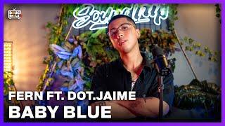 FERN FT. DOT.JAIME - BABY BLUE (Live Performance) | Soundtrip Episode 274