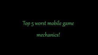 Top 5 Worst Mobile Game Mechanics