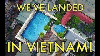 LANDED IN VIETNAM! WE NEED YOUR HELP!