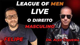 League of men - LIVE com Dr. Alex Cirqueira - Direito dos homens - Leis - Maria da Penha - Falsas