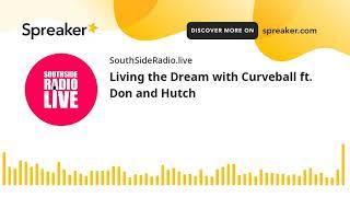 Living the Dream with Curveball ft. Don and Hutch