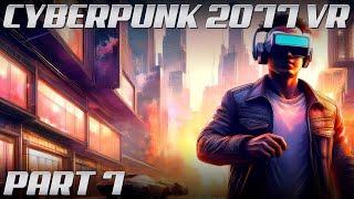 Cyberpunk 2077 VR MOD | Part 7 | 4K Gameplay @ 60 FPS | Phantom Liberty | NO COMMENTARY