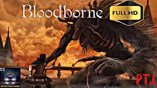 Bloodborne (Full HD): The Complete Playthrough Pt.1 - Central Yharnam to Old Yharnam (Beast Build)