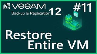 Backup Restore Process - Restore Entire VM | Part -1| Veeam Backup & Replication 12 | Lesson 11