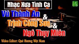 Tình Ca Bất Tử VŨ THÀNH AN, TRỊNH CÔNG SƠN, NGÔ THỤY MIÊN Chấn Động Hàng Triệu Con Tim