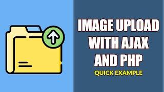 Image Upload With AJAX & PHP