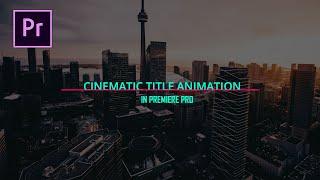 Smooth Cinematic Title Animation effect in Premiere Pro | Tutorial