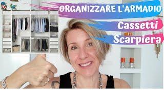 ORGANIZZARE ARMADIO CASSETTI SCARPIERA e ACCESSORI. Marie Kondo | Barbara Easy Life