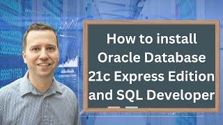 How to install Oracle Database 21c Express Edition and SQL Developer on your computer - for FREE.