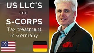 US LLC'S and S-Corps - Tax Treatment in Germany!