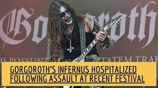 GORGOROTH’s INFERNUS Hospitalized Following Assault At Recent Festival