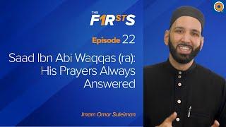 Saad Ibn Abi Waqqas (ra): His Prayers Always Answered | The Firsts  | Dr. Omar Suleiman