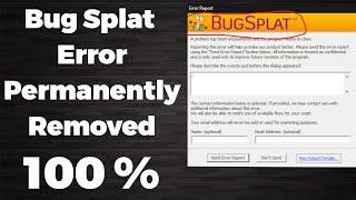 Bugsplat Error  Permanently Removed