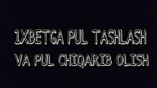 1XBETGA PUL TASHLASH VA PUL CHIQARIB OLISH