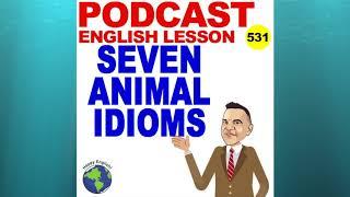 Podcast 531 – 7 Animal Idioms