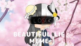 Beautiful lie meme //gacha life