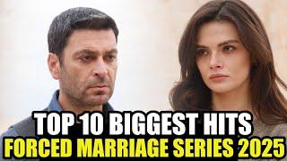 Top 10 Biggest Hits Forced Marriage Turkish Drama Series of 2025 With English Subtitles