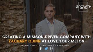 469 | Creating a Mission-Driven Company with Zachary Quinn at Love Your Melon