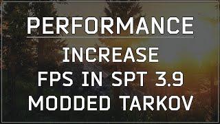 Improve Escape from Tarkov Performance with SPT Mods - My Performance Guide for More FPS in SPT 3.9