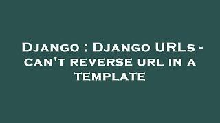 Django : Django URLs - can't reverse url in a template