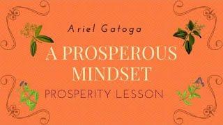 A Prosperous Mindset -- A Prosperity Lesson with Ariel Gatoga