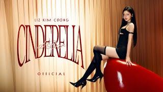 CINDERELLA ĐI BAR - LIZ KIM CƯƠNG | OFFICIAL MV