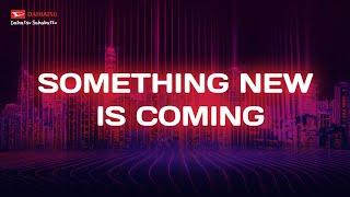 Get Ready!! Something New is Coming