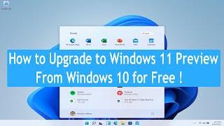 How to Upgrade to Windows 11 Preview for Free | Update Windows 10 to Windows 11